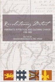Revolutionary Detroit: Portraits in Political and Cultural Change, 1760-1805
