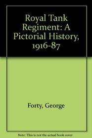 Royal Tank Regiment: A Pictorial History, 1903-87