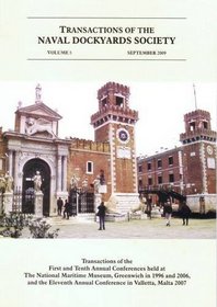 Transactions of the Naval Dockyards Society, Venice & Malta, Conferences 1996, 1998, 2006 & 2007 (Transactions of the Naval Dockyards Society Annual Conferences)