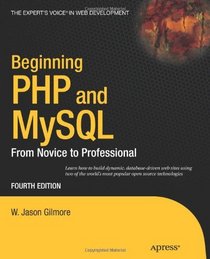 Beginning PHP and MySQL: From Novice to Professional, Fourth Edition (Expert's Voice in Web Development)