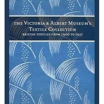 The Victoria and Albert Museum's Textile Collection Vol. 2: British Textiles from 1900 to 1937 (The Victoria & Albert Museum's Textile Collection)