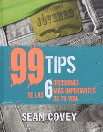 99 Tips De Las 6 Decisiones Mas Importantes De Tu Vida/ 99 Tips of the 6 most Important Decisions of Your Life (Spanish Edition)