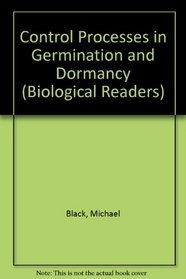 Control Processes in Germination and Dormancy (Biological Readers)