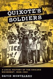 Quixote's Soldiers: A Local History of the Chicano Movement, 1966-1981 (Jack and Doris Smothers Series in Texas History, Life, and Culture)