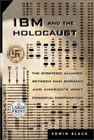 IBM and the Holocaust: The Strategic Alliance Between Nazi Germany and America's Most Powerful Corporation (Large Print)