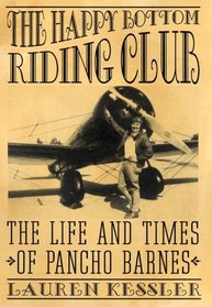 The Happy Bottom Riding Club : The Life and Times of Pancho Barnes