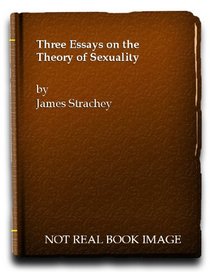 Three Essays on Theory of Sexuality (International Psycho-Analysis Library)