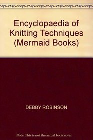 ENCYCLOPAEDIA OF KNITTING TECHNIQUES (MERMAID BOOKS)