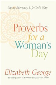 Proverbs for a Woman s Day: 31 Days to Seeking God's Wisdom for Everyday Life