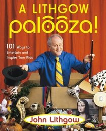 A Lithgow Palooza! : 101 Ways to Entertain and Inspire Your Kids