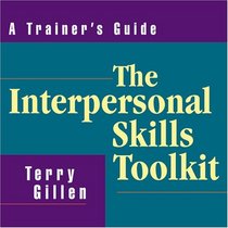 The Interpersonal Skills Tool Kit: A Trainer's Guide