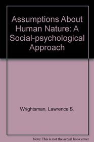 Assumptions About Human Nature: A Social-psychological Approach