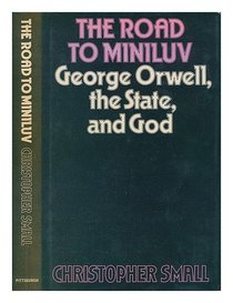 The road to Miniluv: George Orwell, the state, and God