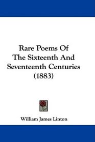 Rare Poems Of The Sixteenth And Seventeenth Centuries (1883)