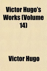 Victor Hugo's Works (Volume 14)