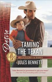 Taming the Texan (Billionaires and Babies) (Harlequin Desire, No 2564)