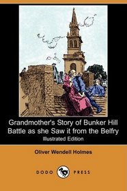 Grandmother's Story of Bunker Hill Battle as she Saw it from the Belfry (Illustrated Edition) (Dodo Press)