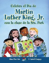 Celebra El Dia De Martin Luther King, Jr. Con La Clase De La Sra. Park / Celebrate Mlk Jr's Day With Mrs. Park's Class (Turtleback School & Library Binding Edition) (Spanish Edition)