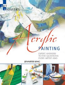 Acrylic Painting: Expert Answers to the Questions Every Artist Asks (Art Answers)