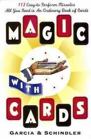 Magic with Cards: 113 Easy-to-Perform Miracles with an Ordinary Deck of Cards