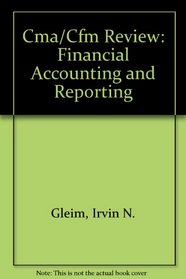 CMA/CFM Review Part 2CMA: Financial Accounting and Reporting, Tenth Edition