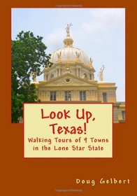 Look Up, Texas!: Walking Tours of 9 Towns in the Lone Star State