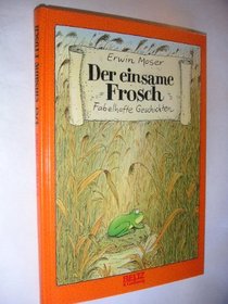 Der einsame Frosch: Fabelhafte Geschichte (German Edition)