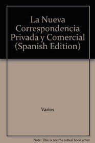 La Nueva Correspondencia Privada y Comercial (Spanish Edition)