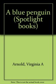 A blue penguin (Spotlight books)