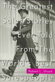 The Greatest Sales Stories Ever Told: From the World's Best Salespeople