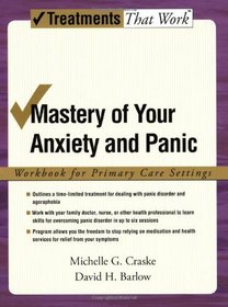 Mastery of Your Anxiety and Panic: Workbook for Primary Care Settings (Treatments That Work)