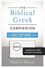 The Biblical Greek Companion for Bible Software Users: Grammatical Terms Explained for Exegesis