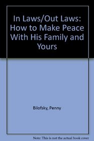 In-Laws/Outlaws : How to Make Peace With His Family and Yours