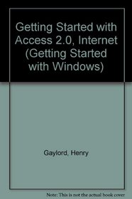 Getting Started With: Access 2.0 and Internet Set (Getting Started with Windows)