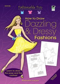 Fashionable Fun How to Draw Dazzling & Dressy Fashions