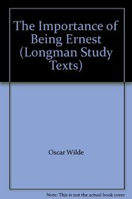 The Importance of Being Ernest (Longman Study Texts)