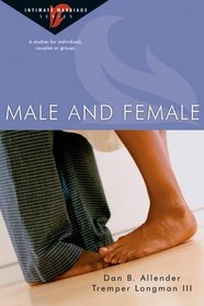 Male and Female: 6 Studies for Individuals, Couples or Groups (Intimate Marriage)