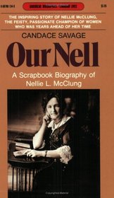 Our Nell: A Scrapbook Biography of Nellie L. McClung (Goodread Biographies)