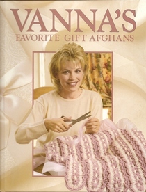 Vanna's Favorite Gift Afghans (Crochet Treasury)