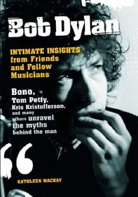 Bob Dylan: Intimate Insights from Friends and Fellow Musicians