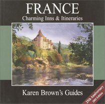 Karen Brown's France: Charming Inns  Itineraries 2003 (Karen Brown Guides/Distro Line)