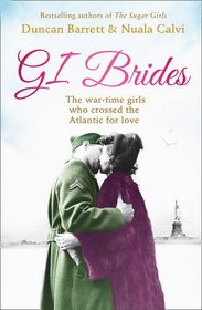 GI Brides: The War-time Girls Who Crossed the Atlantic for Love