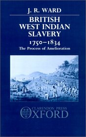 British West Indian Slavery, 1750-1834: The Process of Amelioration