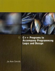 C++ Programs to Accompany Programming Logic and Design
