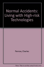 Normal Accidents: Living with High-risk Technologies