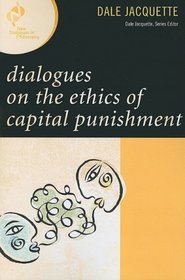 Dialogues on the Ethics of Capital Punishment (New Dialogues in Philosophy)