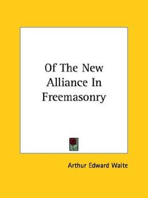 Of the New Alliance in Freemasonry