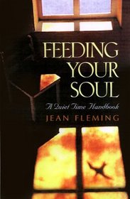 Feeding Your Soul: A Quiet Time Handbook