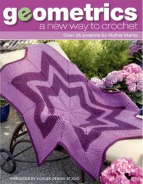 Geometrics: A New Way to Crochet (Leisure Arts #4398)