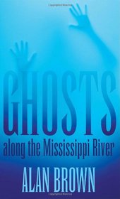 Ghosts along the Mississippi River